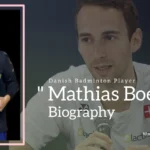 Mathias Boe Biography (Danish Badminton Player)