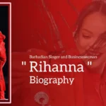 Rihanna Biography (Barbadian Singer and Businesswoman) Age, Family, Boyfriend and More