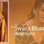 Swara Bhaskar Biography (Indian Actress)