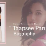 Taapsee Pannu Biography (India Actress and Model)