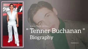 Read more about the article Tanner Buchanan Biography (American Actor) Age, Girlfriend, Family and More