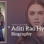Aditi Rao Hydari Biography (Indian Actress)