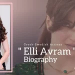 Elli Avram Biography (Greek-Swedish Actress)