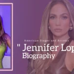 Jennifer Lopez Biography (American Singer and Actress)