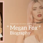 Megan Fox Biography (American Actress and Model)