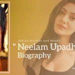 Neelam Upadhyaya Biography (Indian Actress and Model)
