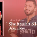 Shahrukh Khan Biography (Indian Cricketer)