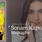 Sonam Kapoor Biography (Indian Actress and Model)