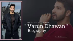 Read more about the article Varun Dhawan Biography (Indian Actor and Model)