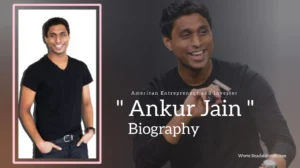 Read more about the article Ankur Jain Biography (American entrepreneur and investor)
