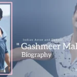 Gashmeer Mahajani Biography (Indian Actor and Dancer)