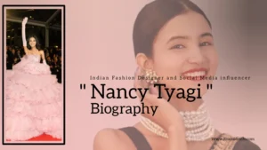 Read more about the article Nancy Tyagi Biography (Indian Fashion Designer and Social Media Influencer)