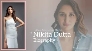 Read more about the article Nikita Dutta Biography (Indian Actress and Model)