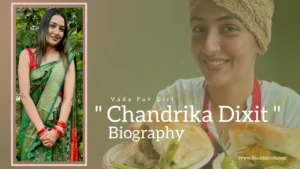 Read more about the article Chandrika Dixit Biography (Vada Pav Girl)