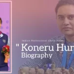 Koneru Humpy Biography (Indian Professional Chess Player)