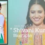 Shivani Kumari Biography (Indian Youtuber and Social Media Influencer)