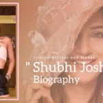 Shubhi Joshi Biography (Indian Actress and Model)