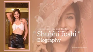 Read more about the article Shubhi Joshi Biography (Indian Actress and Model)