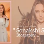 Sonakshi Sinha Biography (Indian Actress and Model)