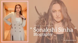 Read more about the article Sonakshi Sinha Biography (Indian Actress and Model)
