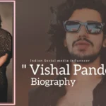 Vishal Pandey Biography (Indian Social Media Influencer)