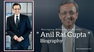 Read more about the article Anil Rai Gupta Biography (Managing director of Havells)