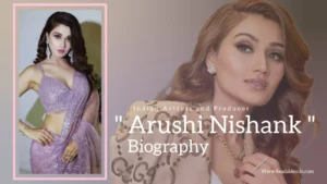 Read more about the article Arushi Nishank Biography (Indian Actress and Producer)