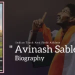 Avinash Sable Biography (Indian Track and Field Athlete)