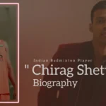 Chirag Shetty Biography (Indian Badminton Player)