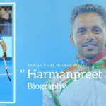 Harmanpreet Singh Biography (Indian Field Hockey Player)