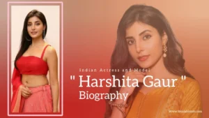 Read more about the article Harshita Gaur Biography (Indian Actress and Model)