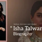 Isha Talwar Biography (Indian Actress and Model)