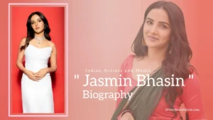 Read more about the article Jasmin Bhasin Biography (Indian Actress and Model)