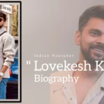 Lovekesh Kataria Biography (Indian Youtuber)