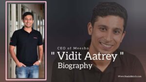 Read more about the article Vidit Aatrey Biography (CEO of Meesho)