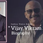 Vijay Vikram Singh Biography (Indian Voice Artist)