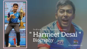 Read more about the article Harmeet Desai Biography (Indian Table Tennis Player)