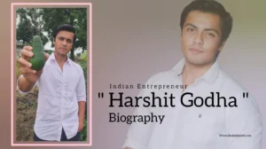 Read more about the article Harshit Godha Biography (Indian Entrepreneur)