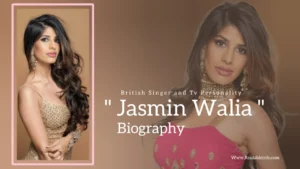 Read more about the article Jasmin Walia Biography (British Singer and TV Personality)