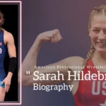 Sarah Hildebrandt Biography (American Professional Wrestler)