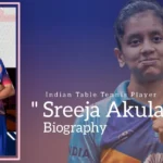 Sreeja Akula Biography (Indian Table Tennis Player)