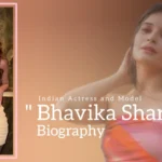 Bhavika Sharma Biography (Indian Actress and Model)