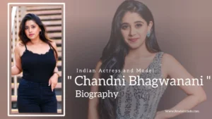 Read more about the article Chandni Bhagwanani Biography (Indian Actress and Model)