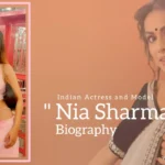 Nia Sharma Biography (Indian Actress and Model)