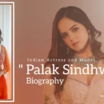 Palak Sindhwani Biography (Indian Actess and Model)