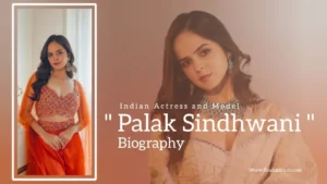 Read more about the article Palak Sindhwani Biography (Indian Actess and Model)