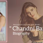 Chandni Bainz Biography (Malaysian Actress and Model)