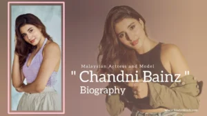 Read more about the article Chandni Bainz Biography (Malaysian Actress and Model)