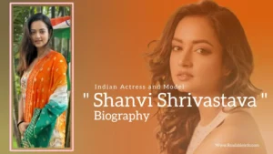 Read more about the article Shanvi Srivastava biography (Indian Actress and Model)