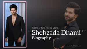 Read more about the article Shehzada Dhami Biography (Indian Television Actor)